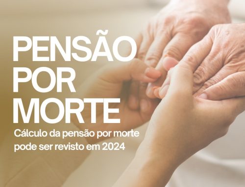 Pensão por Morte – Cálculo pode ser revisto em 2024